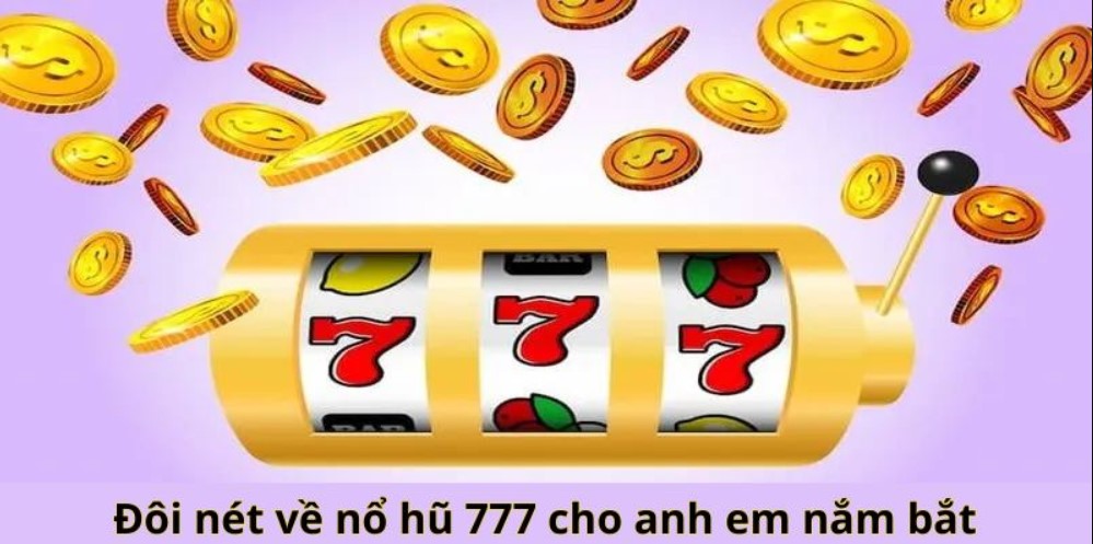 Tính năng quan trọng của sân chơi nổ hũ 777
